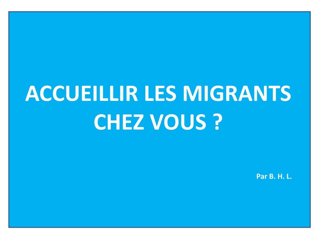 ACCUEILLIR LES MIGRANTS ppt télécharger